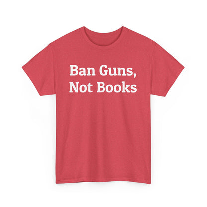 Ban Guns, Not Books Political T-Shirt